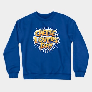 National Cheese Lover's Day – January Crewneck Sweatshirt